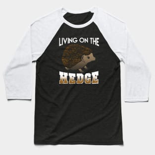 Living on the Hedge Baseball T-Shirt